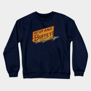 Up, Up, and Buffet! Crewneck Sweatshirt